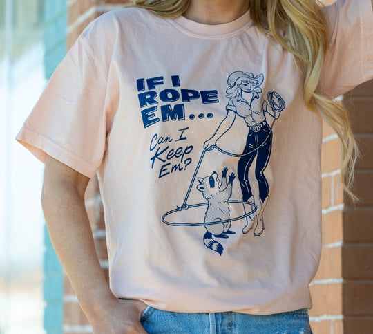 If I Rope Em Tee