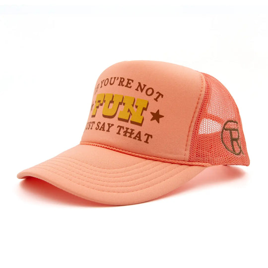 If You're Not Fun Just Say That Hat