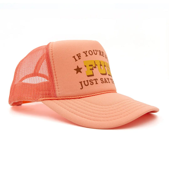 If You're Not Fun Just Say That Hat