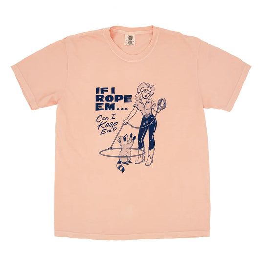 If I Rope Em Tee